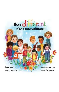 Être différent c'est merveilleux: Un livre illustré à propos de diversité et de bonté - Sharon Purtill
