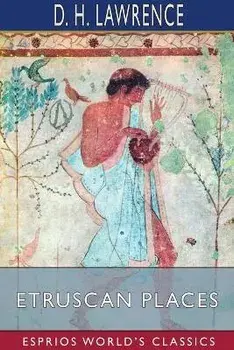 Etruscan Places (Esprios Classics), Paperback/D. H. Lawrence