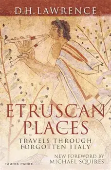 Etruscan Places. Travels Through Forgotten Italy, Paperback/D. H. Lawrence