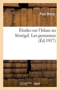 Études Sur l'Islam Au Sénégal. Les Personnes, Paperback/Paul Marty