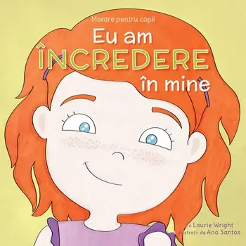 Eu am incredere in mine. Mantre pentru copii/Laurie Wright