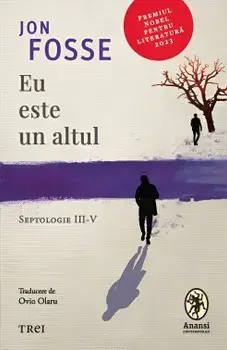 Eu este un altul. Septologie III‑V/Jon Fosse