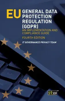 EU General Data Protection Regulation (GDPR): An implementation and compliance guide, Paperback/It Governance Privacy Team