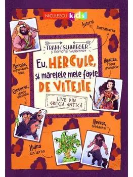 Eu, Hercule, si maretele mele fapte de vitejie. Live din Grecia Antica/Frank Schwieger
