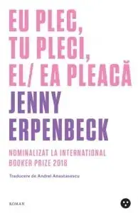 Eu plec, tu pleci, el/ea pleaca/Jenny Erpenbeck