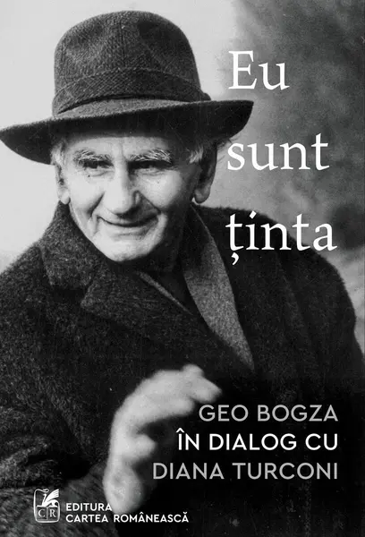 Eu sunt ținta: Geo Bogza în dialog cu Diana Turconi - Diana Turconi
