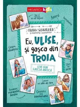 Eu, Ulise, si gasca din Troia. Live din Grecia Antica/Frank Schwieger