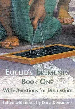 Euclid's Elements Book One with Questions for Discussion, Paperback/Dana Densmore