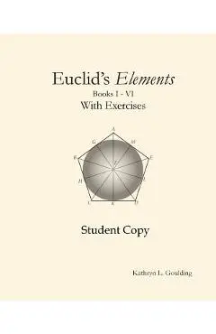 Euclid's Elements with Exercises - Kathryn Goulding