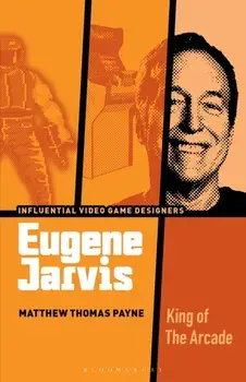 Eugene Jarvis. King of the Arcade, Paperback/***