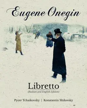 Eugene Onegin Libretto (Russian and English Edition), Paperback/Konstantin Shilovsky