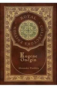 Eugene Onegin (Royal Collector's Edition) (Annotated) (Case Laminate Hardcover with Jacket): A Novel in Verse - Alexander Pushkin