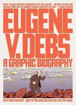Eugene V. Debs: A Graphic Biography, Paperback/Noah Van Sciver