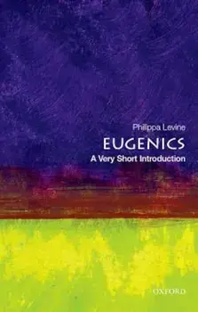 Eugenics: A Very Short Introduction, Paperback/Philippa Levine