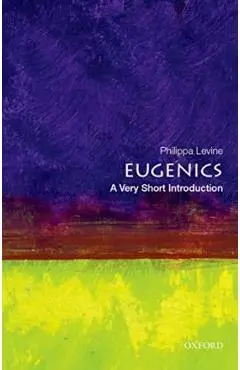Eugenics: A Very Short Introduction - Philippa Levine