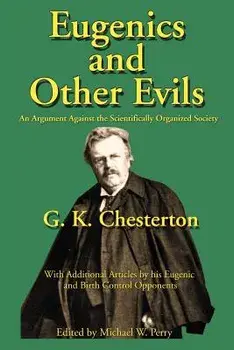 Eugenics and Other Evils: An Argument Against the Scientifically Organized State, Paperback/G. K. Chesterton