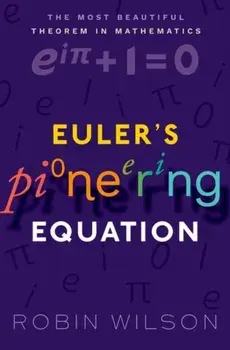 Euler's Pioneering Equation. The most beautiful theorem in mathematics, Paperback/Robin Wilson