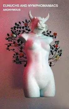 Eunuchs and Nymphomaniacs, Paperback/Anonymous