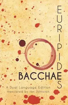 Euripides' Bacchae: A Dual Language Edition, Paperback/Ian Johnston