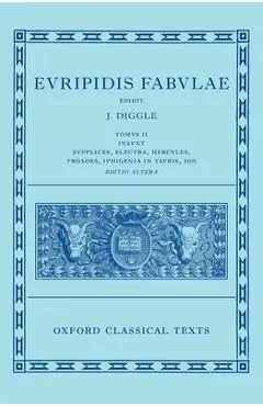 Euripides: Fabulae Vol. II (Euripidis Fabulae Tomus II, Supplices, Electra, Hercules, Troades, Iphigenia in Tauris, Ion) - James Diggle