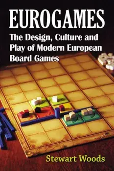Eurogames: The Design, Culture and Play of Modern European Board Games, Paperback/Stewart Woods