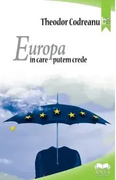 Europa in care putem crede/Theodor Codreanu