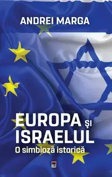 Europa si Israelul. O simbioza istorica/Andrei Marga