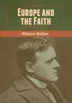 Europe and the Faith, Hardcover/Hilaire Belloc