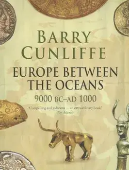 Europe Between the Oceans: 9000 BC-Ad 1000, Paperback/Barry Cunliffe