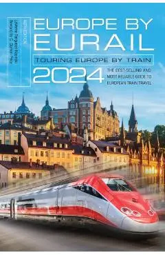 Europe by Eurail 2024: Touring Europe by Train - Laverne Ferguson-kosinski