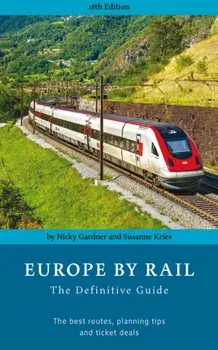 Europe by Rail: The Definitive Guide (18th edition). 18 New edition, Paperback/Susanne Kries