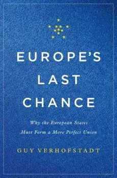 Europe's Last Chance: Why the European States Must Form a More Perfect Union, Hardcover/Guy Verhofstadt