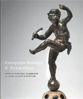 European Bronzes & Terracottas: Patricia Wengraf Celebrates 40 Years of Fine Sculpture, Hardback/Patricia Wengraf