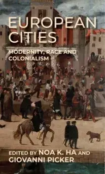 European Cities. Modernity, Race and Colonialism, Hardback/***