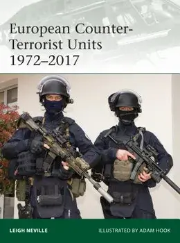 European Counter-Terrorist Units 1972-2017, Paperback/Leigh Neville