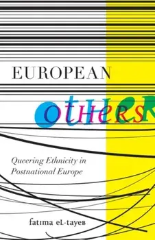 European Others. Queering Ethnicity in Postnational Europe, Paperback/Fatima El-Tayeb