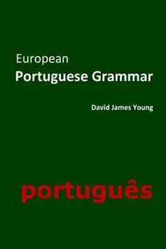 European Portuguese Grammar, Paperback/David James Young