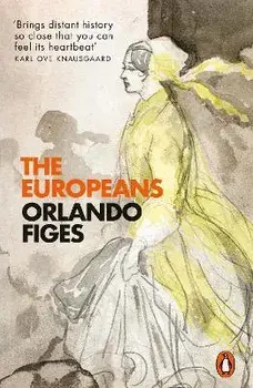 Europeans. Three Lives and the Making of a Cosmopolitan Culture, Paperback/Orlando Figes