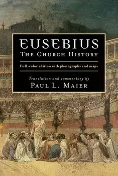 Eusebius: The Church History, Hardcover/Paul L. Maier
