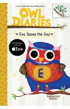 Eva Saves the Day: A Branches Book (Owl Diaries #22) - Rebecca Elliott