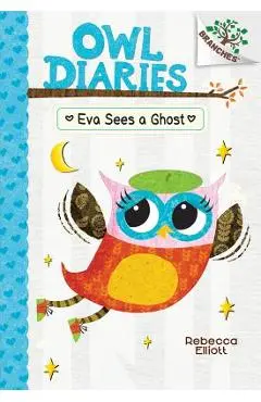 Eva Sees a Ghost: A Branches Book (Owl Diaries #2), Volume 2 - Rebecca Elliott