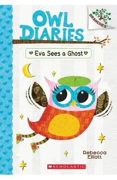 Eva Sees a Ghost: A Branches Book (Owl Diaries #2), Volume 2 - Rebecca Elliott