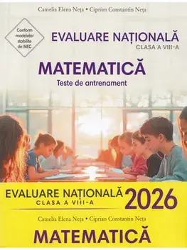 Evaluare nationala 2026. Matematica. Teste de antrenament. Clasa a VIII-a/Camelia Elena Neta, Ciprian Constantin Neta