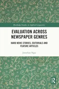 Evaluation Across Newspaper Genres. Hard News Stories, Editorials and Feature Articles, Paperback/***