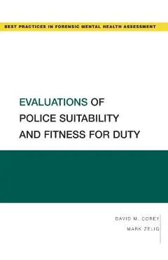Evaluations of Police Suitability and Fitness for Duty - David M. Corey
