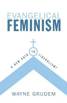 Evangelical Feminism: A New Path to Liberalism?, Paperback/Wayne Grudem