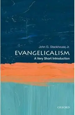 Evangelicalism: A Very Short Introduction - Stackhouse