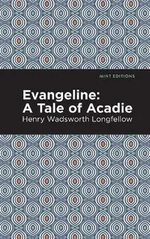 Evangeline: A Tale of Acadie, Paperback/Henry W. Longfellow