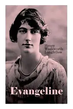 Evangeline: A Tale of Acadie, Paperback/Henry Wadsworth Longfellow
