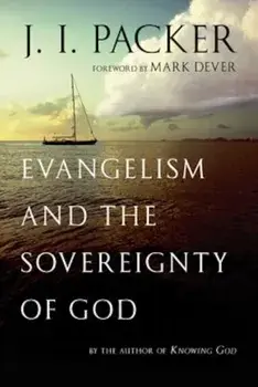 Evangelism and the Sovereignty of God, Paperback/J. I. Packer